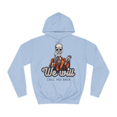 We Will Call You Back Unisex College Hoodie - Stylish & Cosy for Campus Life